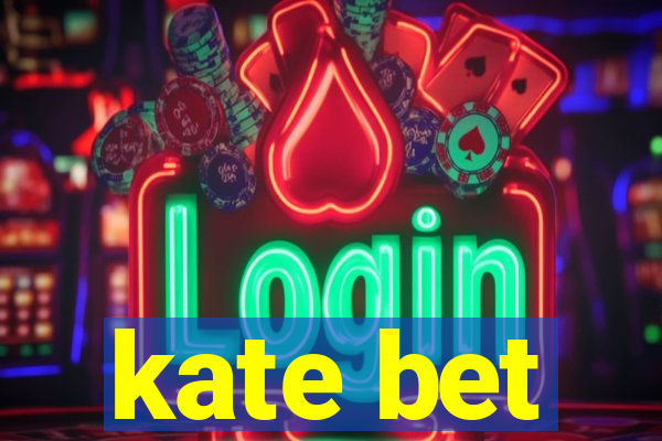 kate bet