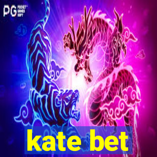 kate bet