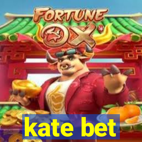 kate bet