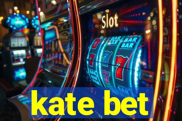 kate bet