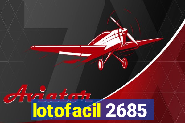 lotofacil 2685