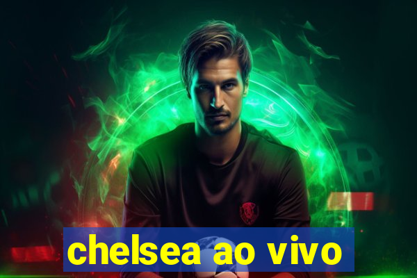 chelsea ao vivo