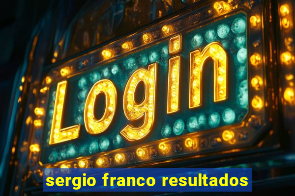 sergio franco resultados