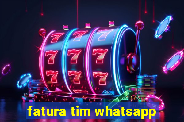 fatura tim whatsapp