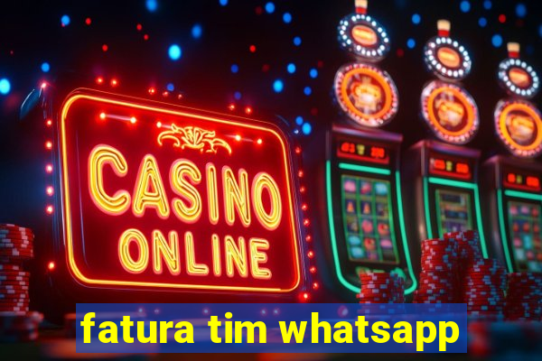 fatura tim whatsapp