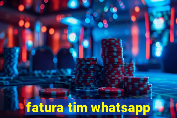 fatura tim whatsapp