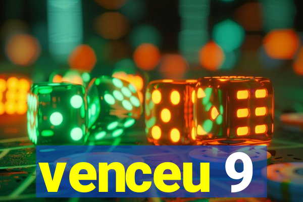 venceu 9