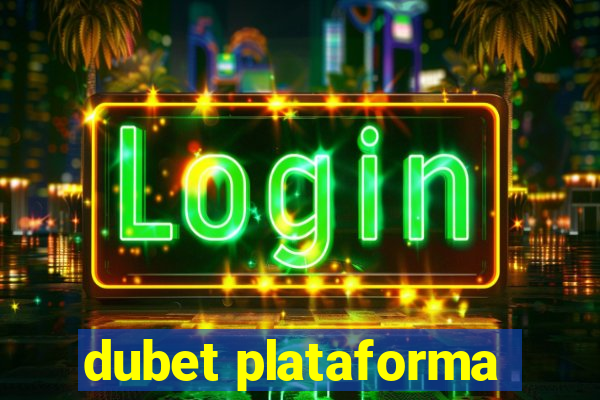 dubet plataforma