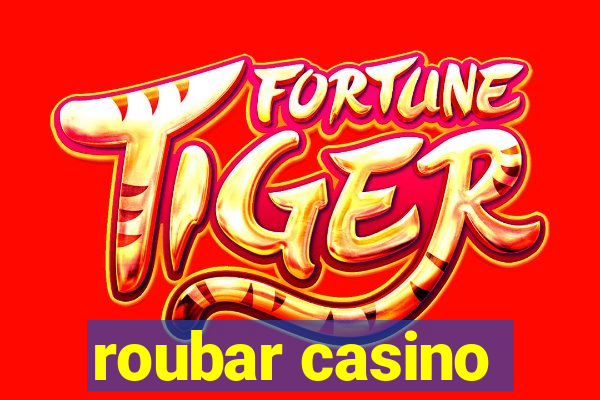 roubar casino