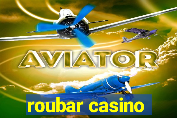 roubar casino