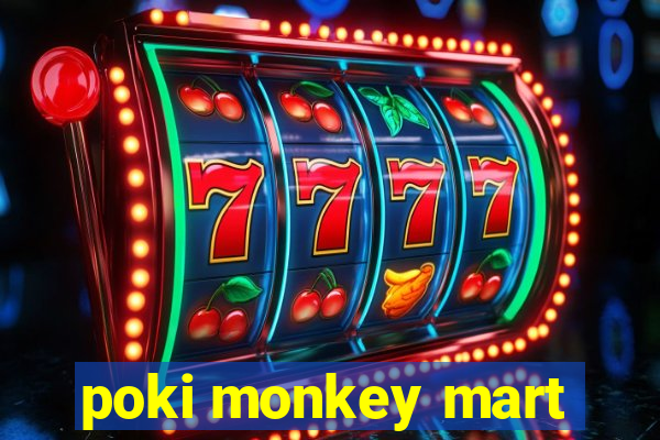 poki monkey mart