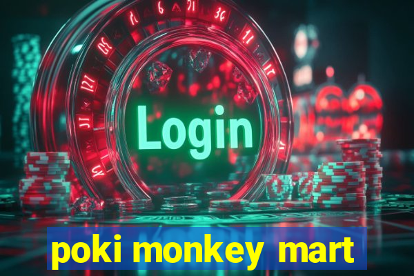 poki monkey mart