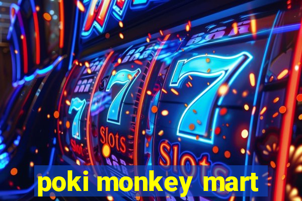 poki monkey mart