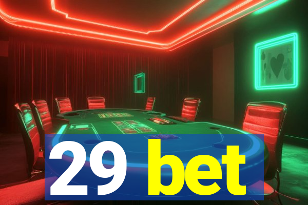 29 bet