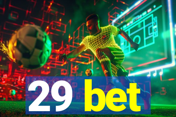 29 bet