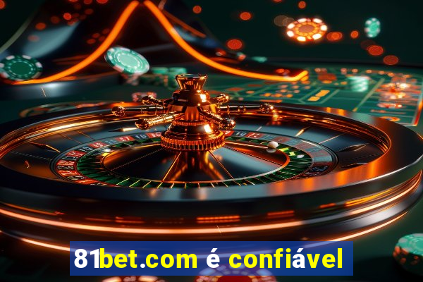 81bet.com é confiável