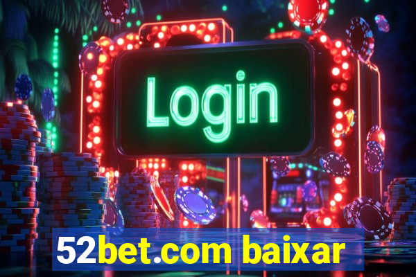 52bet.com baixar