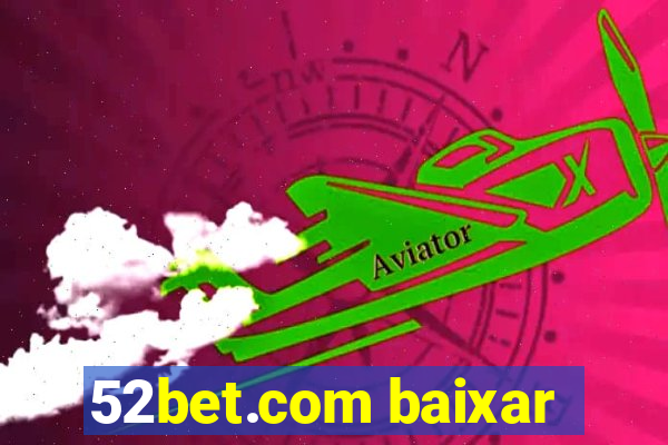 52bet.com baixar