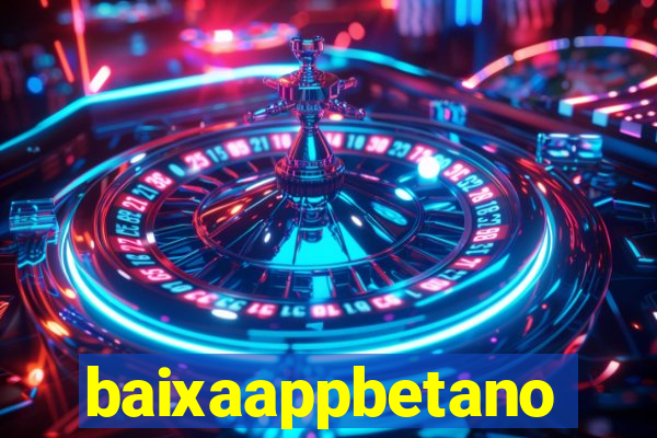 baixaappbetano