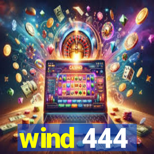 wind 444