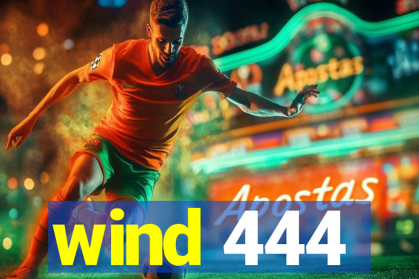 wind 444