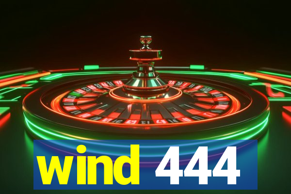 wind 444