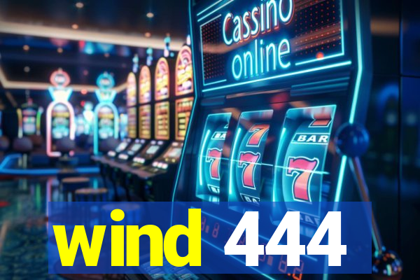 wind 444