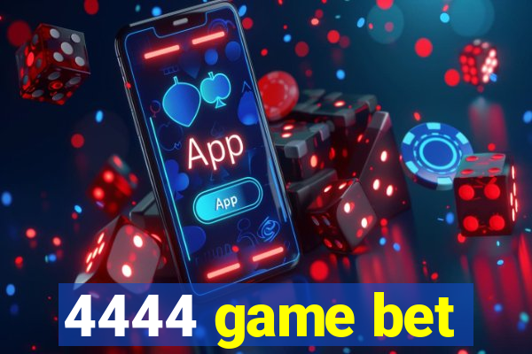 4444 game bet