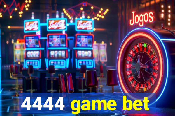 4444 game bet