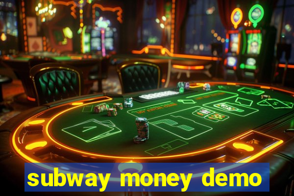 subway money demo