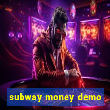 subway money demo