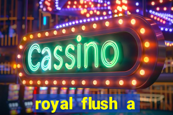 royal flush a maior jogada do poker