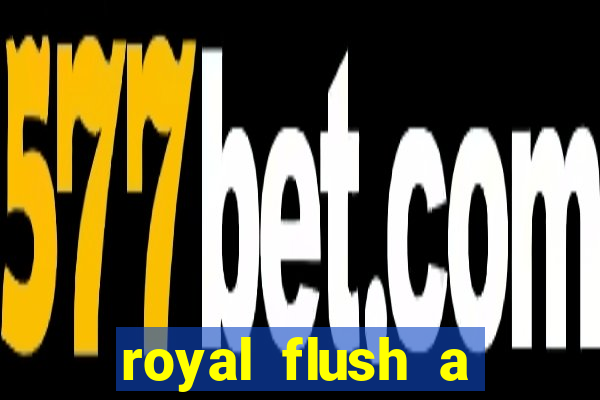 royal flush a maior jogada do poker