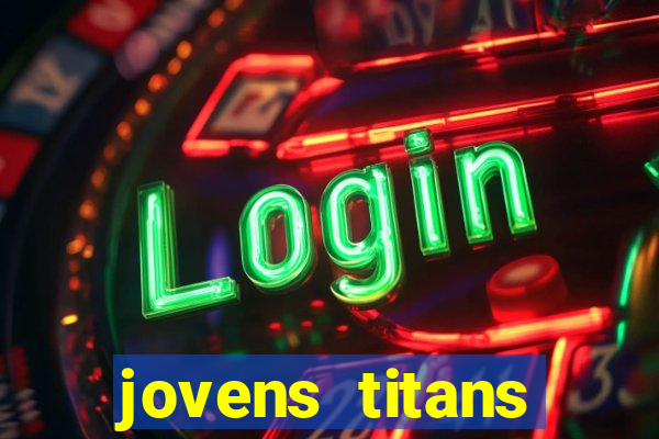 jovens titans cavando fortunas