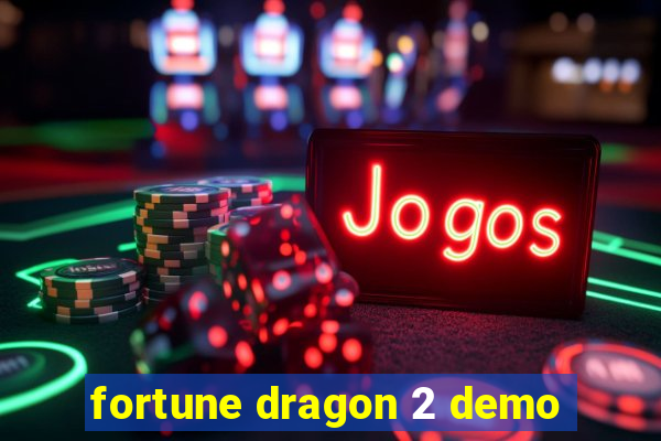 fortune dragon 2 demo