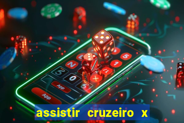 assistir cruzeiro x gremio ao vivo