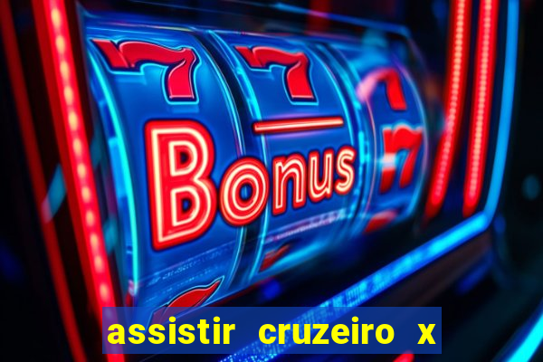 assistir cruzeiro x gremio ao vivo