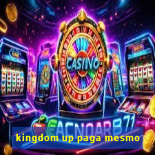 kingdom up paga mesmo