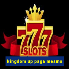 kingdom up paga mesmo