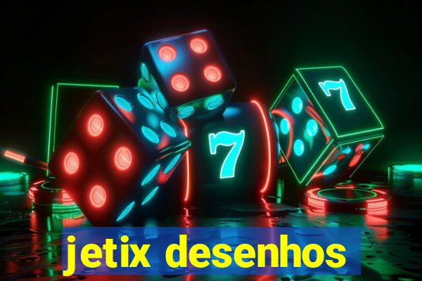 jetix desenhos