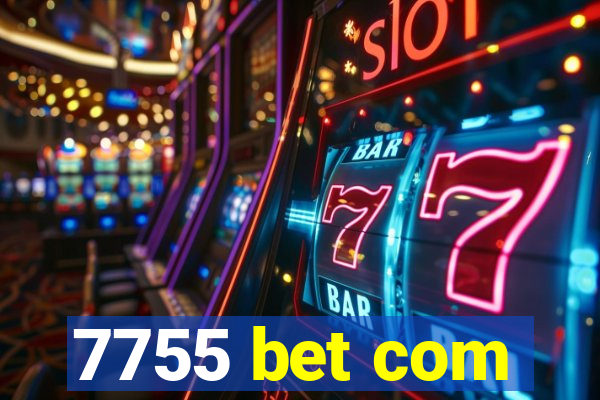 7755 bet com