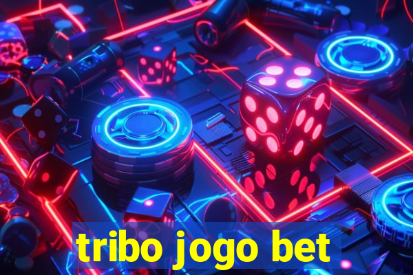 tribo jogo bet