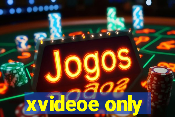 xvideoe only