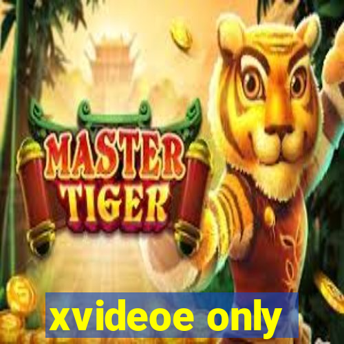 xvideoe only