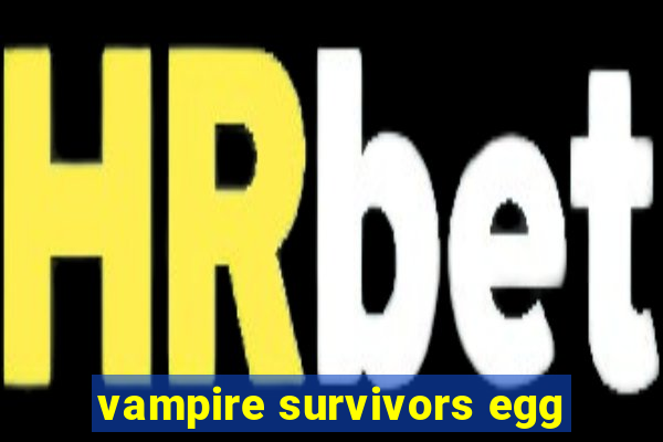 vampire survivors egg