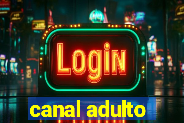 canal adulto