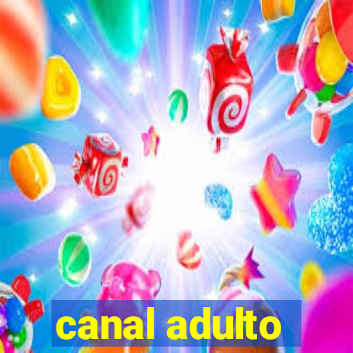 canal adulto