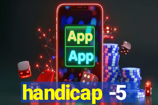 handicap -5