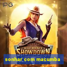 sonhar com macumba