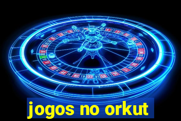 jogos no orkut